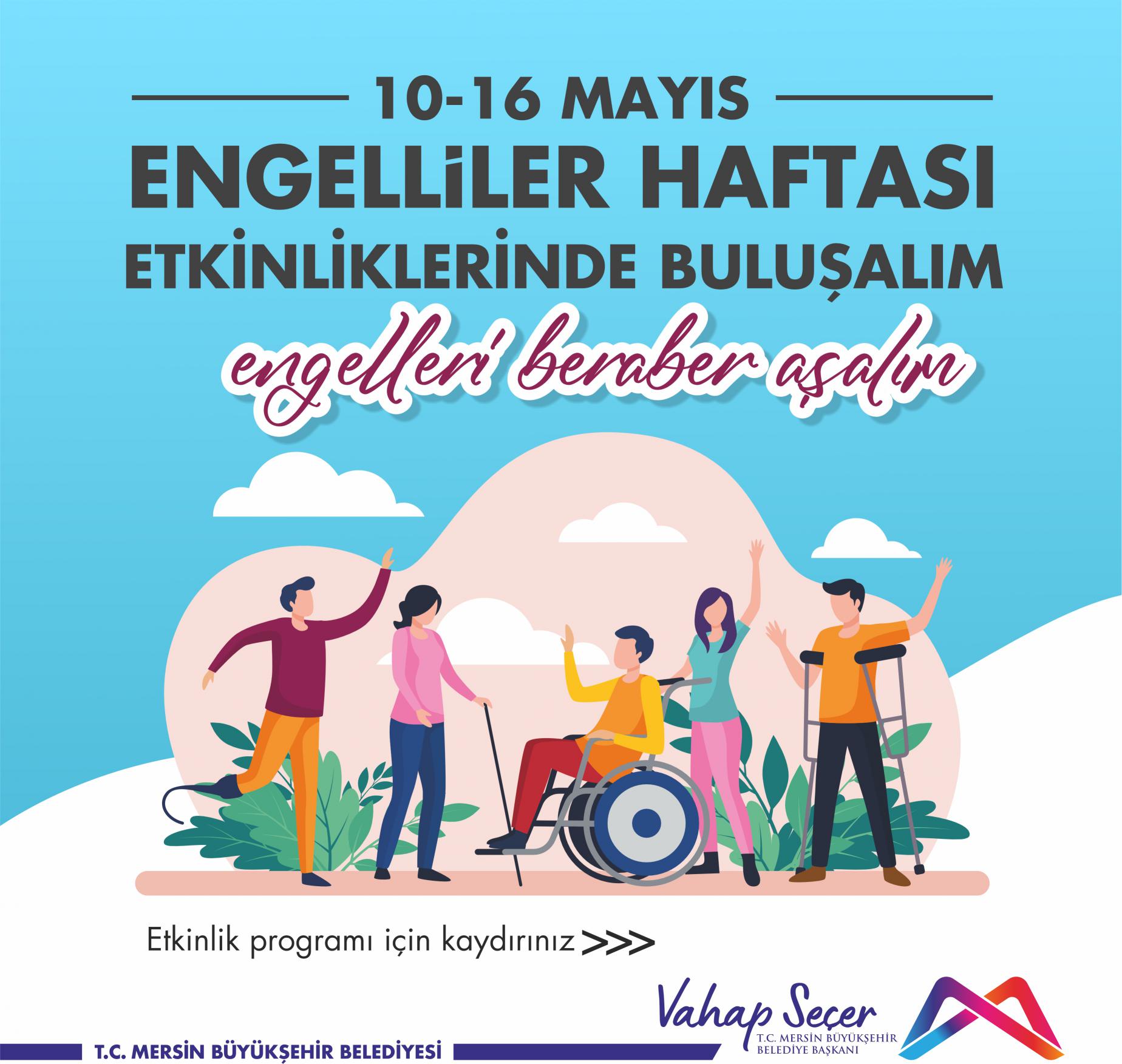 10-16 Mayıs Engelliler Haftası Etkinliklerinde buluşalım.