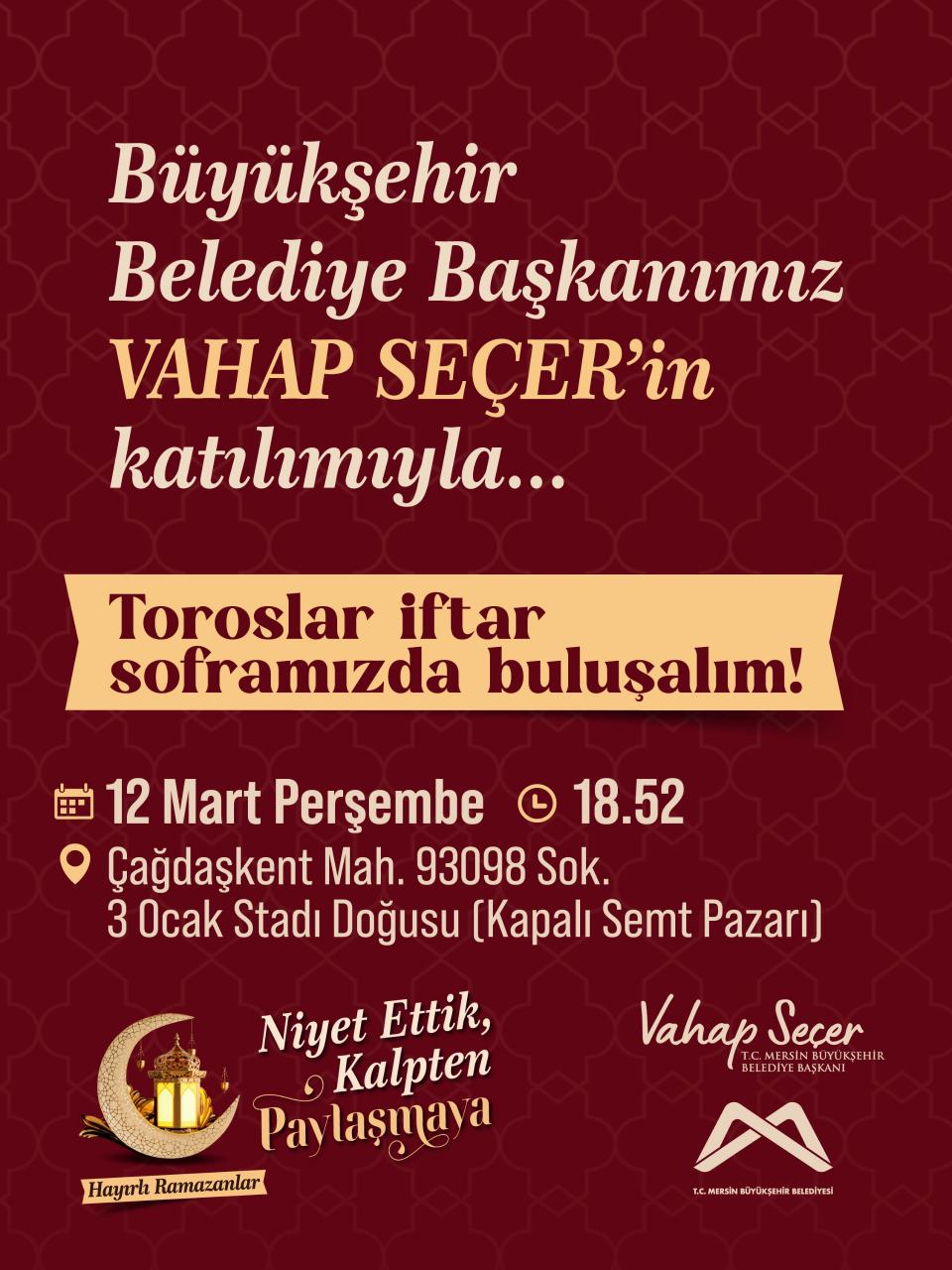 Büyükşehir Belediye Başkanımız Vahap Seçer'in katılımıyla düzenlenecek olan Toroslar iftar soframızda buluşalım! 
