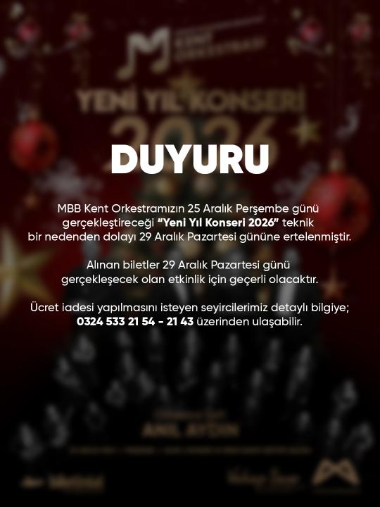MBB Kent Orkestramızın 25 Aralık Perşembe günü gerçekleştireceği “Yeni Yıl Konseri 2026” teknik bir nedenden dolayı 29 Aralık Pazartesi gününe ertelenmiştir.