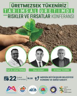 Tarımsal Üretimde Riskler ve Fırsatlar Konferansı’nda buluşalım. 