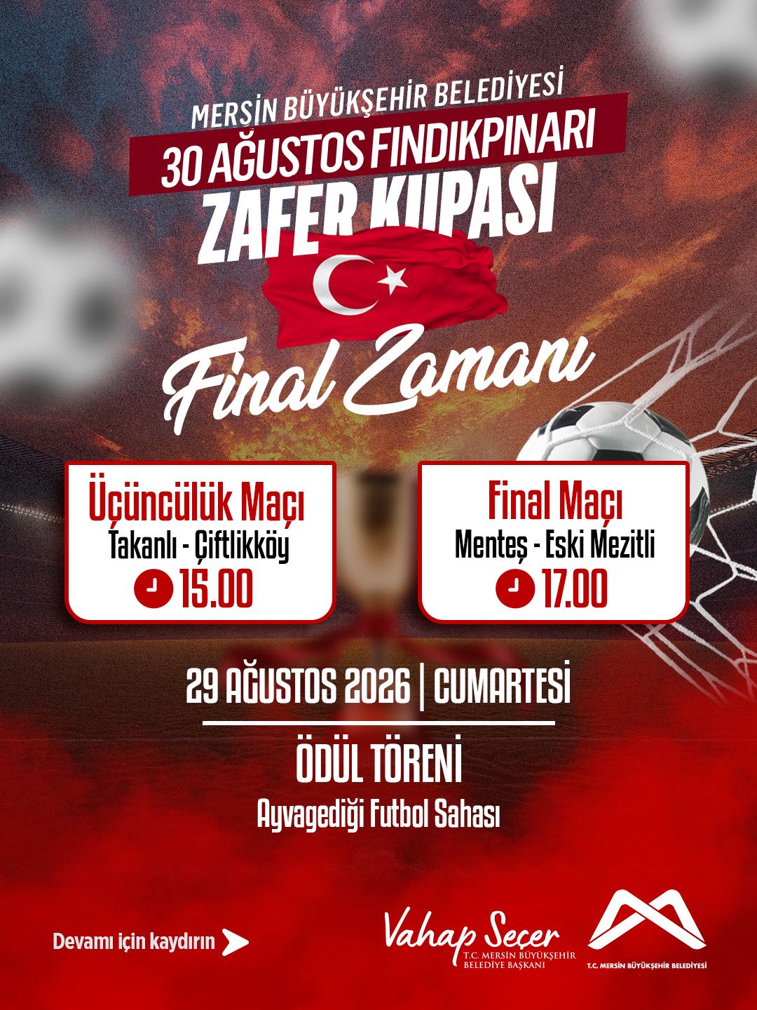 Mersin Büyükşehir Belediyesi 30 Ağustos Fındıkpınarı ve Ayvagediği Zafer Kupası Final Zamanı