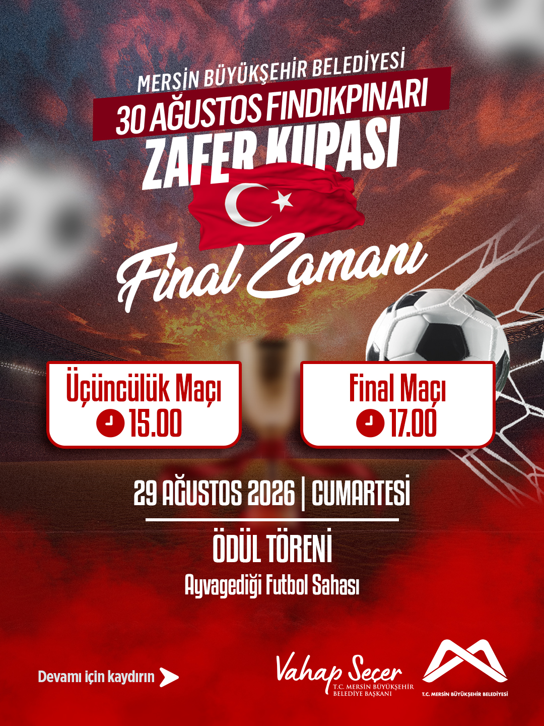 Mersin Büyükşehir Belediyesi 30 Ağustos Fındıkpınarı ve Ayvagediği Zafer Kupası Final Zamanı