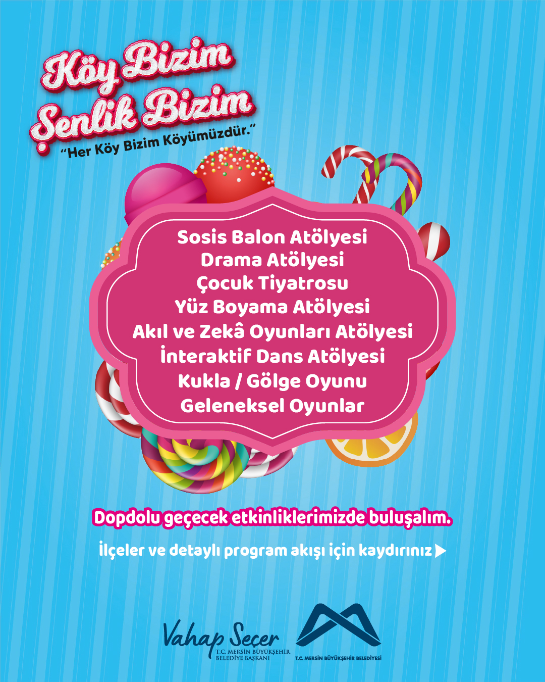 Dopdolu geçecek Köy Bizim Şenlik Bizim etkinliklerimizde buluşalım.