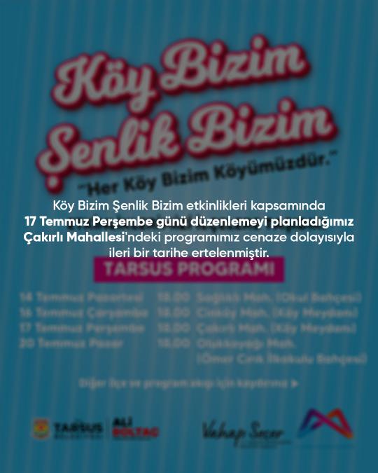 Köy Bizim Şenlik Bizim etkinlikleri kapsamında 17 Temmuz Perşembe günü düzenlemeyi planladığımız Çakırlı Mahallesi'ndeki programımız cenaze dolayısıyla ileri bir tarihe ertelenmiştir.