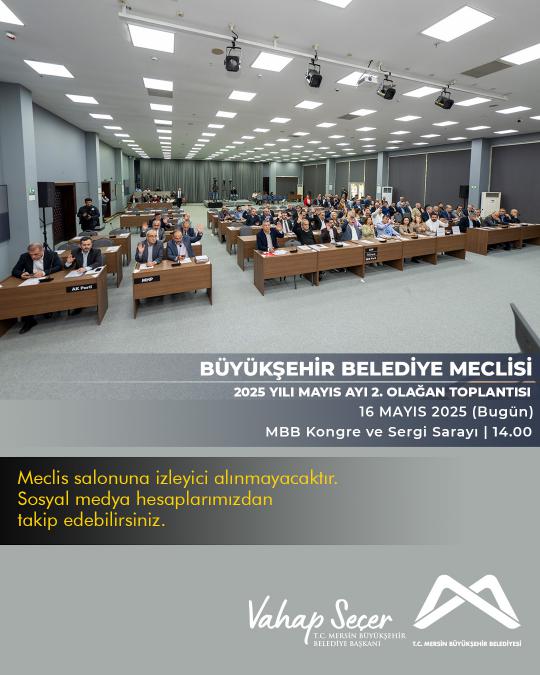 Büyükşehir Belediye Meclisi 2025 Yılı Mayıs Ayı 2. Birleşimi