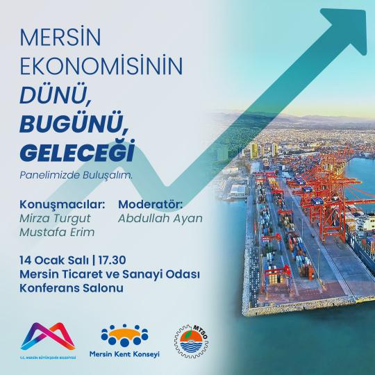 Mersin Ekonomisinin Dünü, Bugünü, Geleceği Panelimizde buluşalım. 