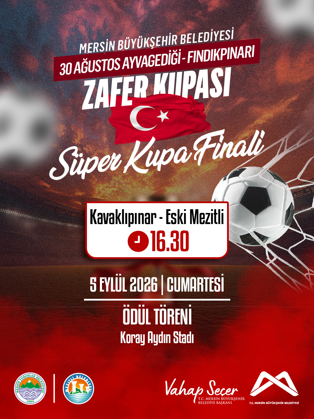 Mersin Büyükşehir Belediyesi 30 Ağustos Ayvagediği - Fındıkpınarı Zafer Kupası  Kavaklıpınar - Eski Mezitli Süper Kupa Finali'nde buluşalım. 