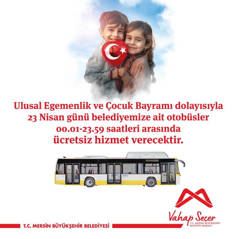 Ulusal Egemenlik ve Çocuk Bayramı dolayısıyla 23 Nisan günü belediyemize ait otobüsler ücretsiz hizmet verecektir.