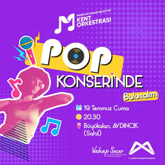 Mersin Büyükşehir Belediyesi Kent Orkestrası Pop Konseri'nde buluşalım.
