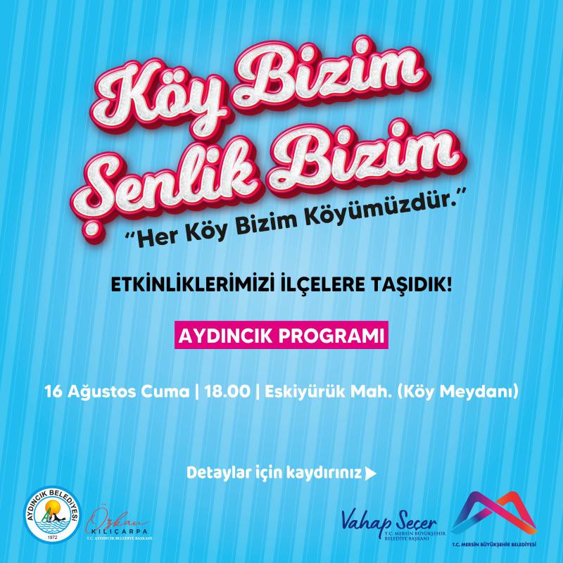 Dopdolu geçecek olan Köy Bizim Şenlik Bizim etkinliklerinin Aydıncık, Çamlıyayla, Anamur ve Tarsus programlarında buluşalım.