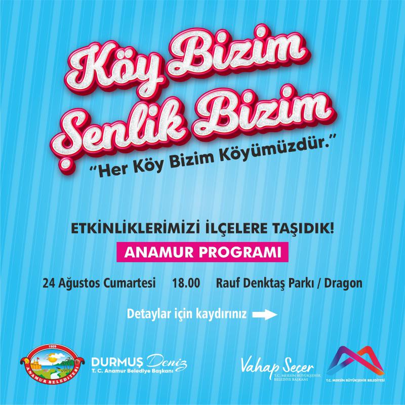 Dopdolu geçecek olan Köy Bizim Şenlik Bizim etkinliklerinin Anamur programında buluşalım. 