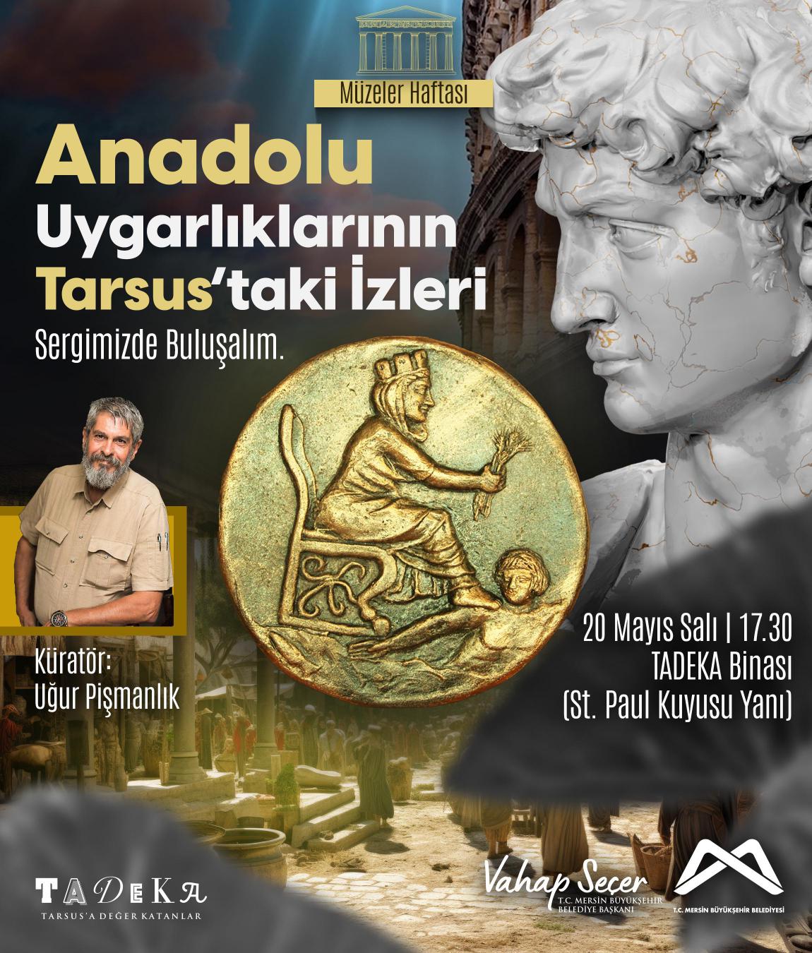 Anadolu Uygarlıklarının Tarsus'taki İzleri sergimizde buluşalım.