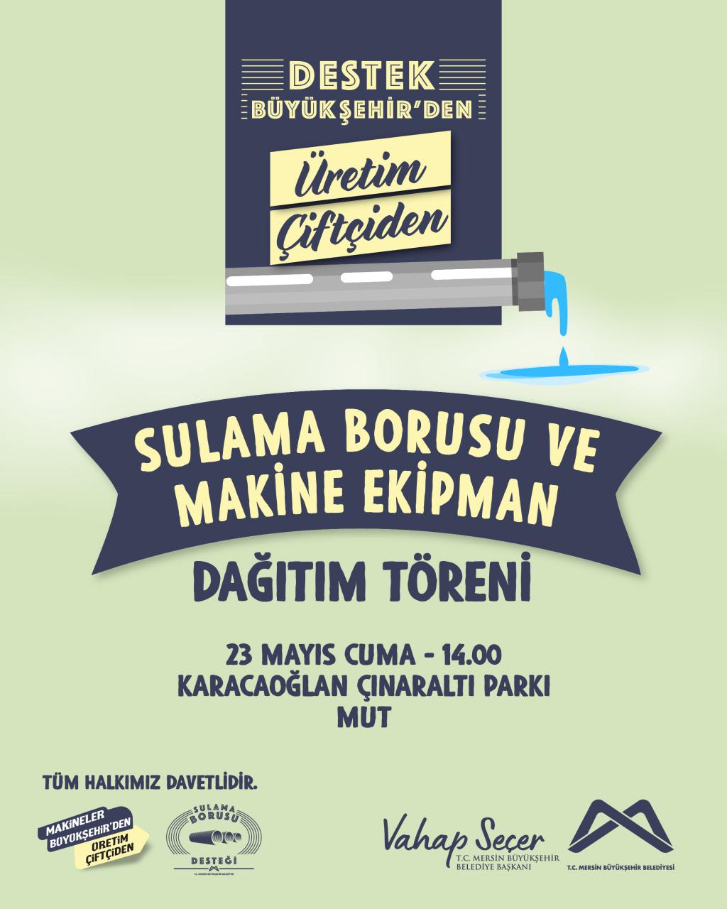 Destek Büyükşehir’den, Üretim Çiftçiden! Sulama borusu ve makine ekipman dağıtım törenimizde buluşalım. 