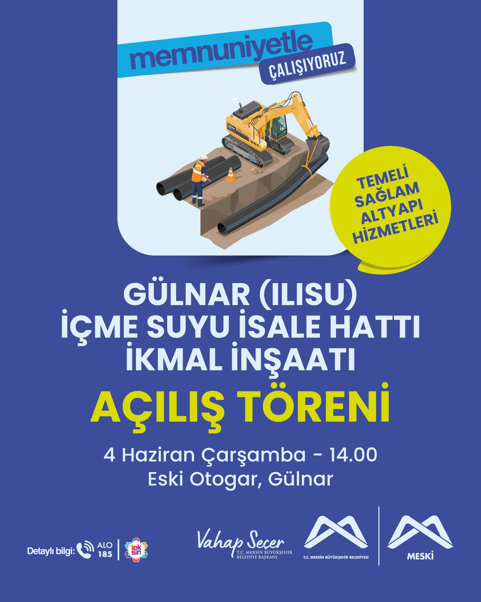 Gülnar (Ilısu) İçme Suyu İsale Hattı İkmal İnşaatı Açılış Töreni'nde buluşalım. 