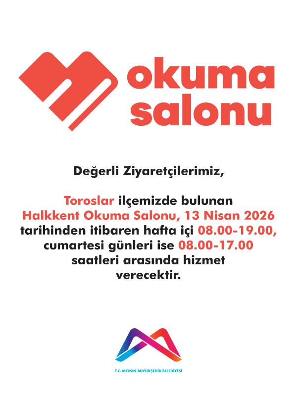 Toroslar ilçemizde bulunan Halkkent Okuma Salonu, 13 Nisan 2026 tarihinden itibaren hafta içi 08.00-19.00, cumartesi günleri ise 08.00-17.00 saatleri arasında hizmet verecektir.