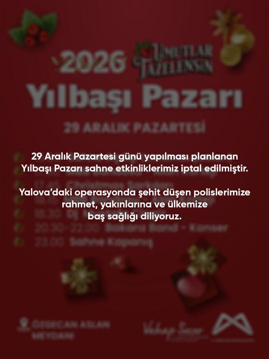 29 Aralık Pazartesi günü yapılması planlanan Yılbaşı Pazarı sahne etkinliklerimiz iptal edilmiştir.
